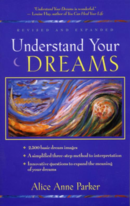 Cover of the book Understand Your Dreams by Alice Anne Parker, New World Library