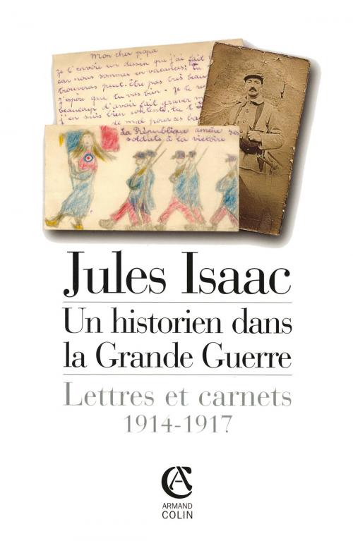 Cover of the book Jules Isaac, un historien dans la grande guerre by Jules Isaac, Michel Michel, Armand Colin
