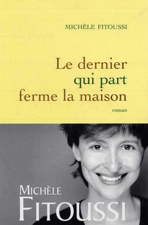 Cover of the book Le dernier qui part ferme la maison by Michèle Fitoussi, Grasset