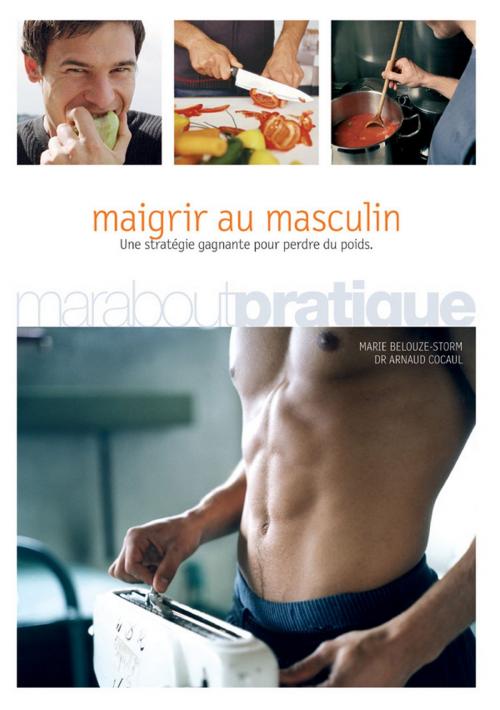 Cover of the book Maigrir au masculin by Marie Belouze, Docteur Arnaud Cocaul, Marabout