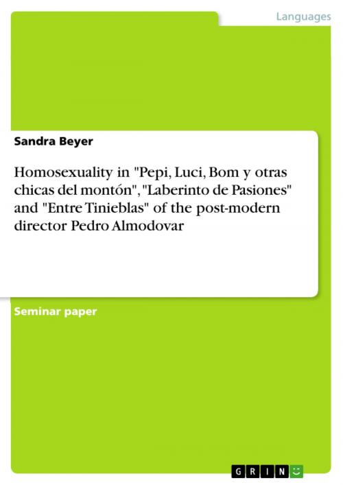 Cover of the book Homosexuality in 'Pepi, Luci, Bom y otras chicas del montón', 'Laberinto de Pasiones' and 'Entre Tinieblas' of the post-modern director Pedro Almodovar by Sandra Beyer, GRIN Publishing