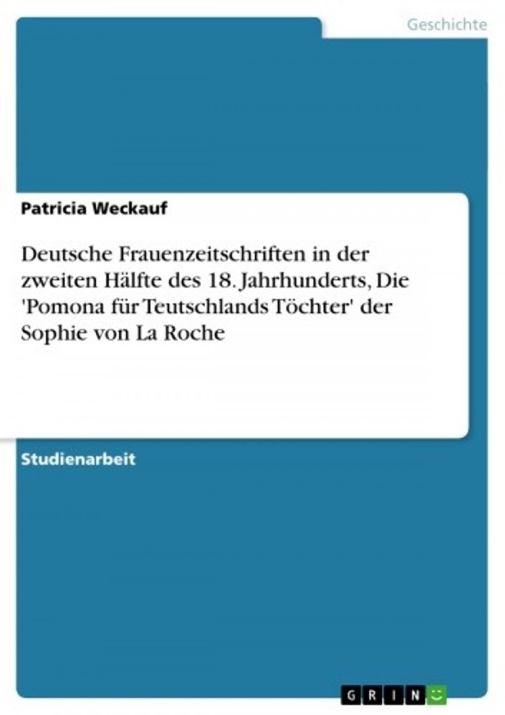 Big bigCover of Deutsche Frauenzeitschriften in der zweiten Hälfte des 18. Jahrhunderts, Die 'Pomona für Teutschlands Töchter' der Sophie von La Roche