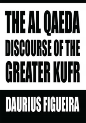 Cover of the book The Al Qaeda Discourse of the Greater Kufr by R.D. Amundson