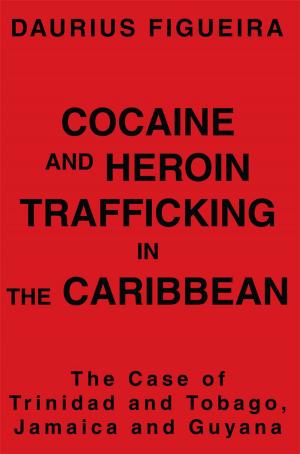 Cover of the book Cocaine and Heroin Trafficking in the Caribbean by Saylor D Smith