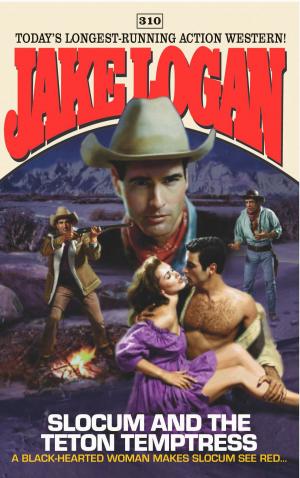 Cover of the book Slocum #310: Slocum and the Teton Temptress by Juliet Blackwell