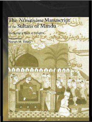 Cover of the book The Ni'matnama Manuscript of the Sultans of Mandu by Daniel Hammett, Chasca Twyman, Mark Graham