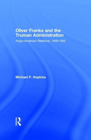 Cover of the book Oliver Franks and the Truman Administration by Tanya Maria Golash-Boza