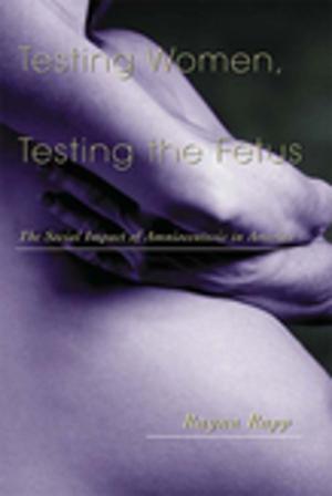 Cover of the book Testing Women, Testing the Fetus by Jennifer Barrett, Jacqueline Millner