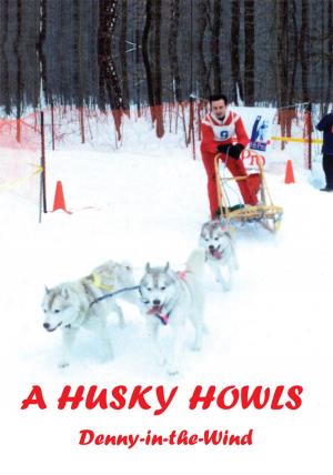 Cover of the book A Husky Howls by Kermit Rose