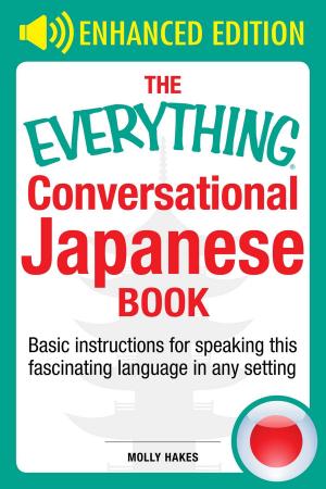 Cover of the book The Everything Conversational Japanese Book by James Stuart