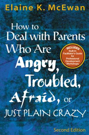 Cover of the book How to Deal With Parents Who Are Angry, Troubled, Afraid, or Just Plain Crazy by Dr. Lynn Butler-Kisber