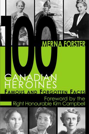 Cover of the book 100 Canadian Heroines by Chris Yorath, Ben Gadd