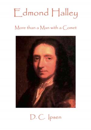Cover of the book Edmond Halley: More Than a Man with a Comet by David Heller Ph.D.