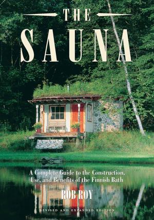 bigCover of the book The Sauna: Revised and Expanded Edition A Complete Guide to the Construction, Use, and Benefits of the Finnish Bath by 