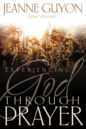 Cover of the book Experiencing God Through Prayer by Eugene Bach, Esther Chang