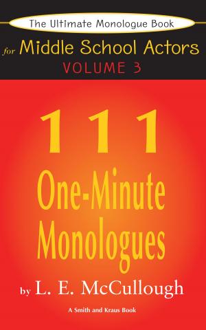 Cover of the book The Ultimate Monologue Book for Middle School Actors Volume III: 111 One-Minute Monologues by Larry Silverberg