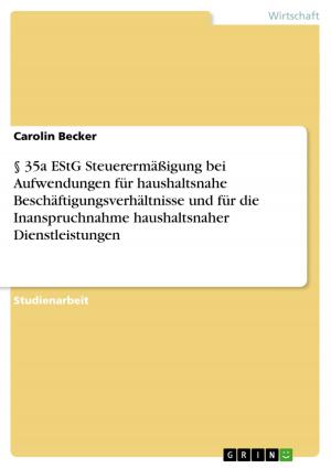 Cover of the book § 35a EStG Steuerermäßigung bei Aufwendungen für haushaltsnahe Beschäftigungsverhältnisse und für die Inanspruchnahme haushaltsnaher Dienstleistungen by Florian Wehner