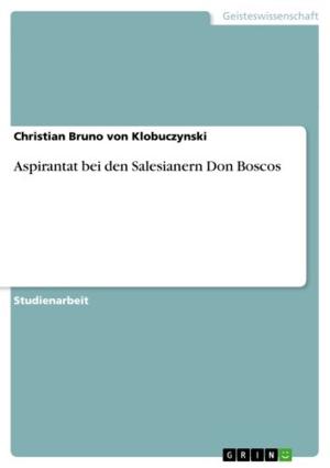 Cover of the book Aspirantat bei den Salesianern Don Boscos by Katrin Wolfmeyer