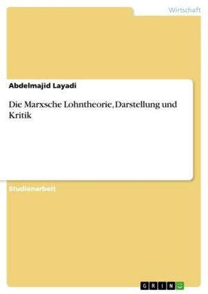 Cover of the book Die Marxsche Lohntheorie, Darstellung und Kritik by Svenja Christ