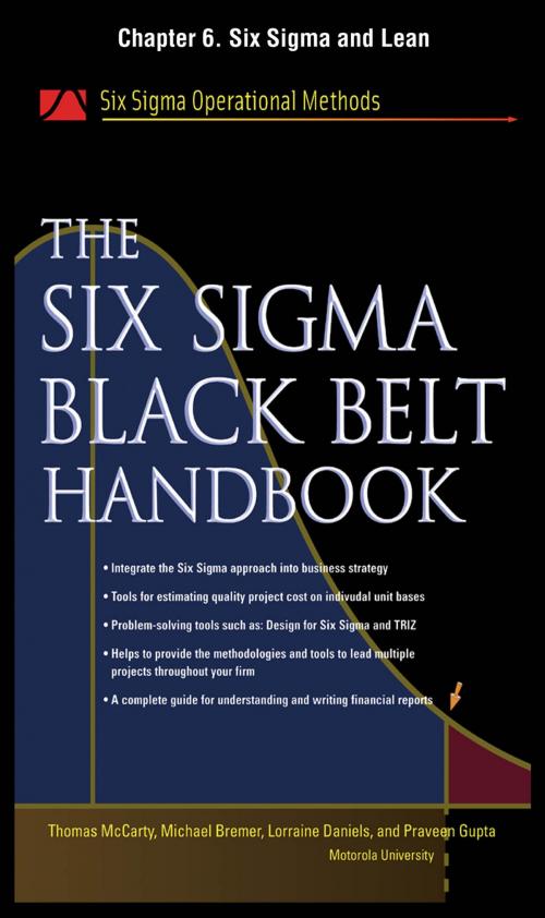 Cover of the book The Six Sigma Black Belt Handbook, Chapter 6 - Six Sigma and Lean by Thomas McCarty, Lorraine Daniels, Michael Bremer, Praveen Gupta, John Heisey, Kathleen Mills, McGraw-Hill Education