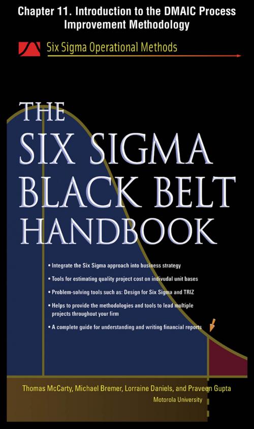 Cover of the book The Six Sigma Black Belt Handbook, Chapter 11 - Introduction to the DMAIC Process Improvement Methodology by Thomas McCarty, Lorraine Daniels, Michael Bremer, Praveen Gupta, John Heisey, Kathleen Mills, McGraw-Hill Education