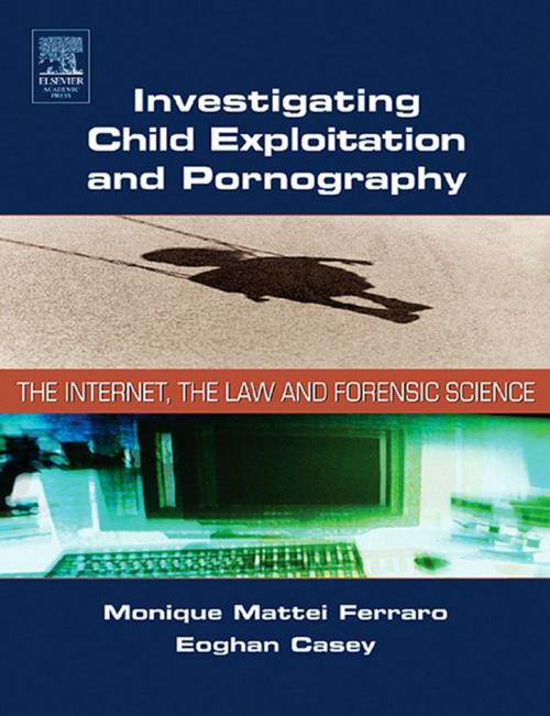Cover of the book Investigating Child Exploitation and Pornography by Monique M. Ferraro, Eoghan Casey, Elsevier Science
