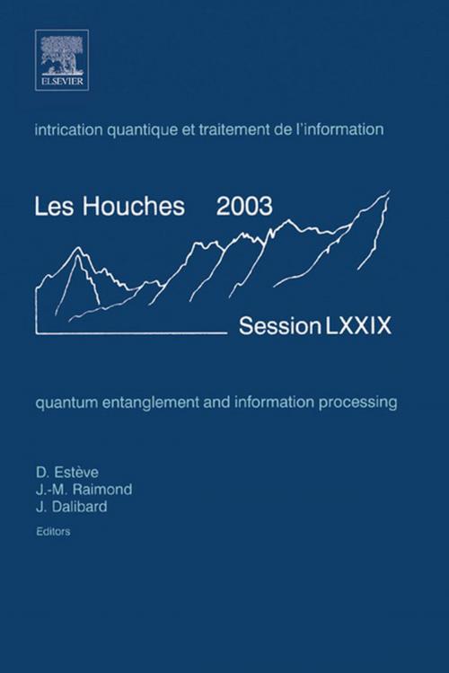 Cover of the book Quantum Entanglement and Information Processing by Daniel Esteve, Jean-Michel Raimond, Jean Dalibard, Ph.D., Elsevier Science