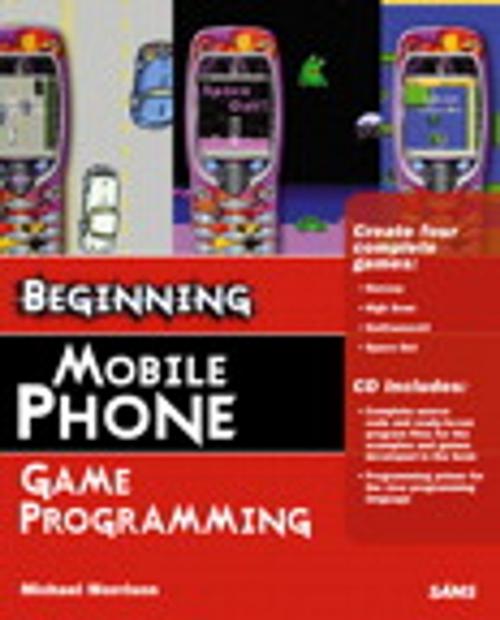 Cover of the book Beginning Mobile Phone Game Programming by Michael Morrison, Pearson Education