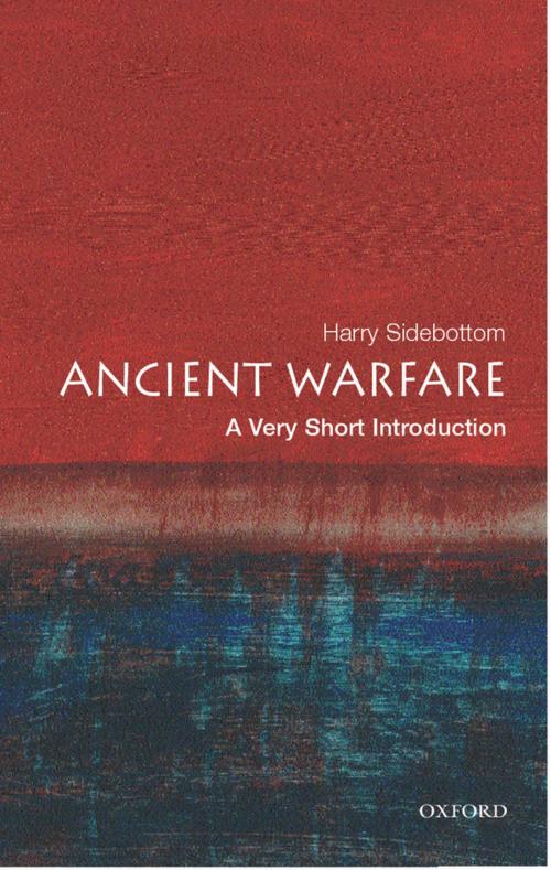 Cover of the book Ancient Warfare: A Very Short Introduction by Harry Sidebottom, OUP Oxford