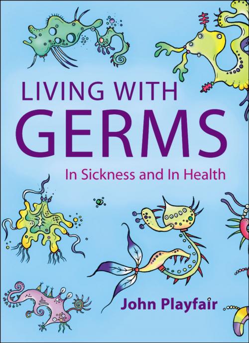 Cover of the book Living with Germs:In sickness and in health by John Playfair, OUP Oxford