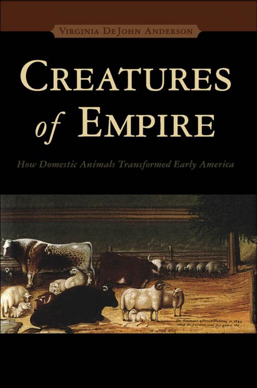 Cover of the book Creatures of Empire by Virginia DeJohn Anderson, Oxford University Press