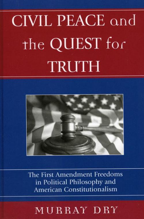 Cover of the book Civil Peace and the Quest for Truth by Murray Dry, Lexington Books