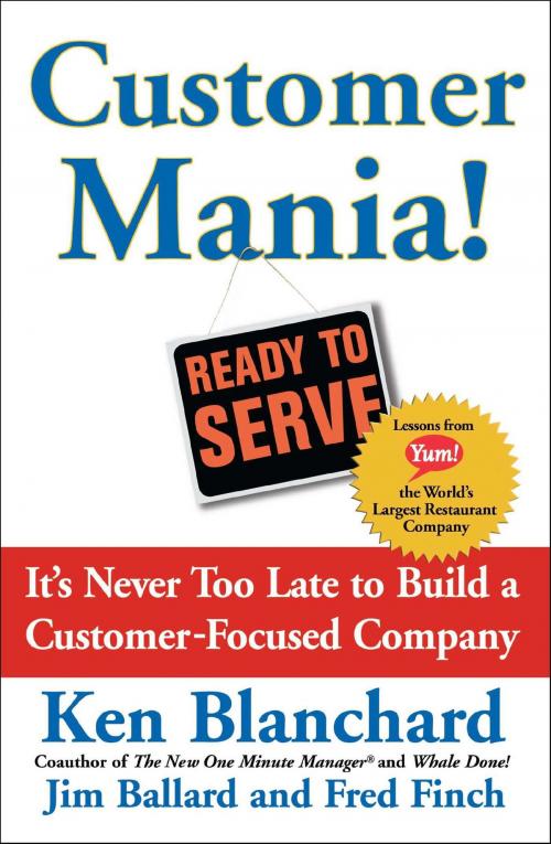 Cover of the book Customer Mania! by Kenneth Blanchard, Ph.D., Free Press