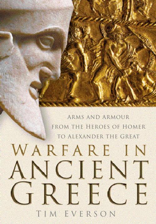 Cover of the book Warfare in Ancient Greece by Tim Everson, The History Press