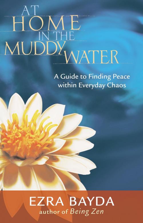 Cover of the book At Home in the Muddy Water by Ezra Bayda, Shambhala