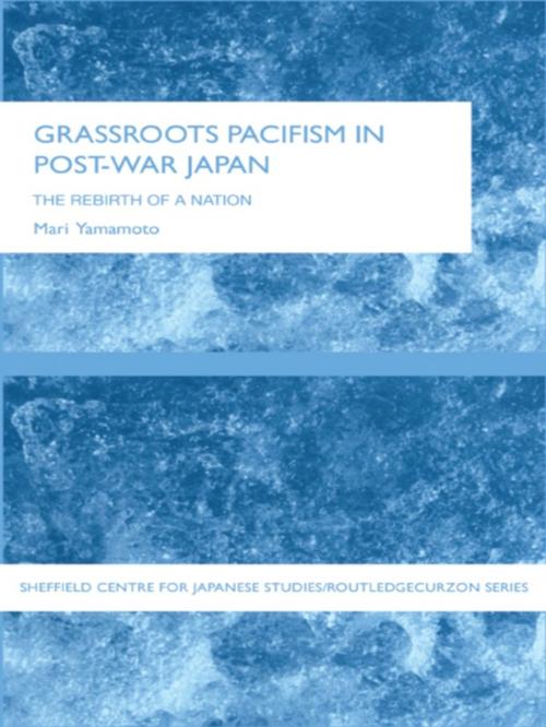 Cover of the book Grassroots Pacifism in Post-War Japan by Mari Yamamoto, Taylor and Francis