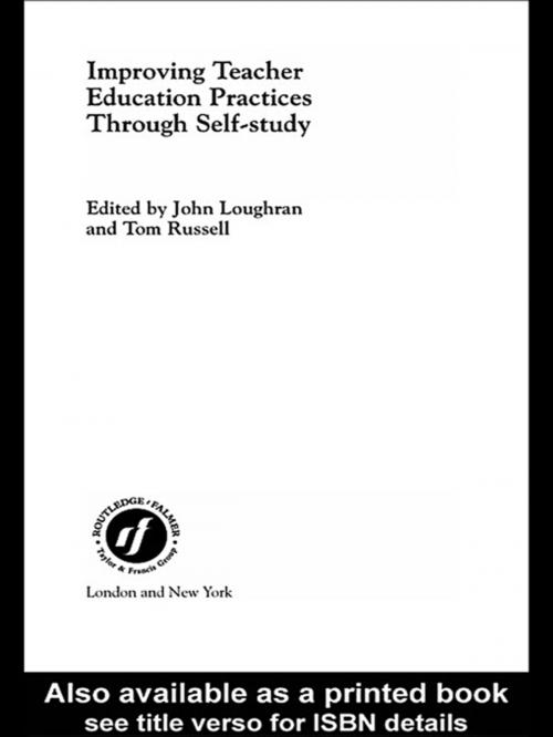 Cover of the book Improving Teacher Education Practice Through Self-study by John Loughran, Tom Russell, Taylor and Francis