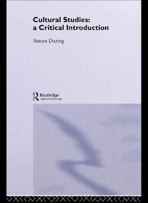 Cover of the book Cultural Studies: A Critical Introduction by Simon During, Taylor and Francis