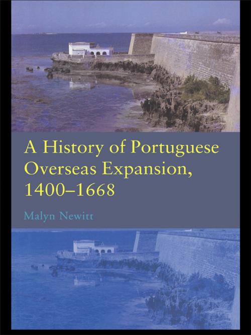 Cover of the book A History of Portuguese Overseas Expansion 1400-1668 by Malyn Newitt, Taylor and Francis