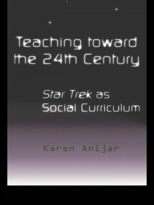 Cover of the book Teaching Toward the 24th Century by Karen Anijar, Taylor and Francis