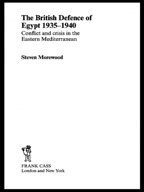 Cover of the book The British Defence of Egypt, 1935-40 by Steve Morewood, Taylor and Francis