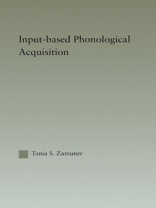 Cover of the book Input-based Phonological Acquisition by Tania Zamuner, Taylor and Francis