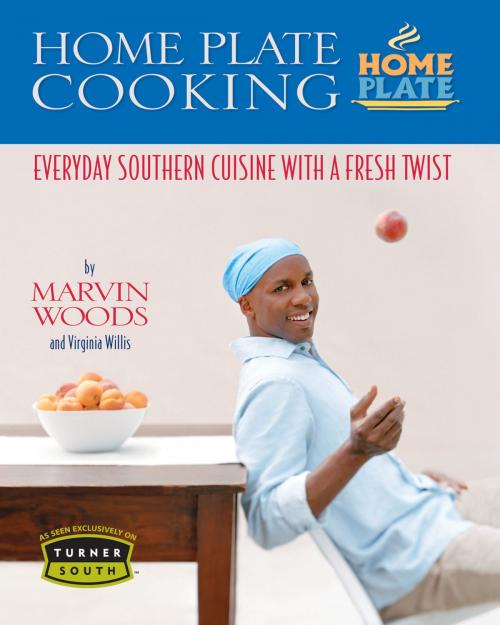 Cover of the book Home Plate Cooking by Marvin Woods, Virginia Willis, Thomas Nelson