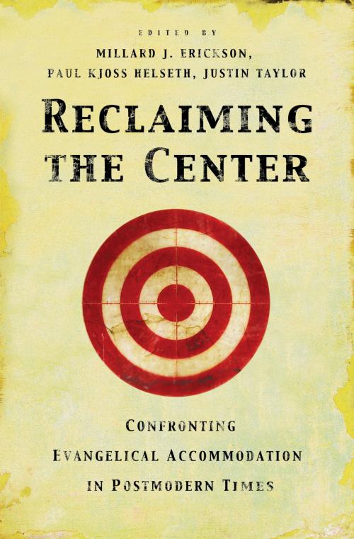 Cover of the book Reclaiming the Center by D. A. Carson, Douglas Groothuis, J. P. Moreland, Garrett DeWeese, R. Scott Smith, Ardel Caneday, Stephen J. Wellum, Kwabena Donkor, William G. Travis, Chad Owen Brand, James Parker III, Crossway