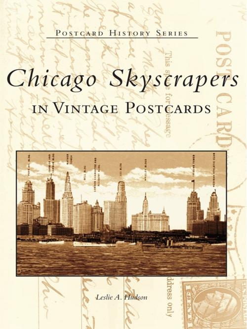 Cover of the book Chicago Skyscrapers in Vintage Postcards by Leslie A. Hudson, Arcadia Publishing Inc.