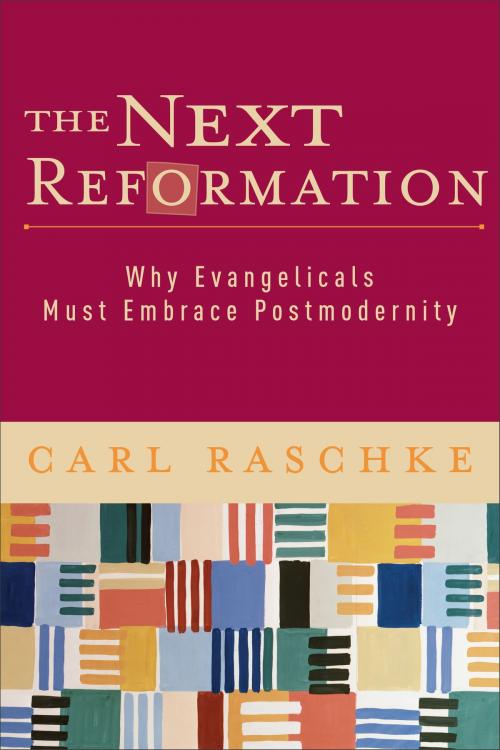 Cover of the book The Next Reformation by Carl Raschke, Baker Publishing Group