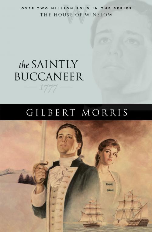 Cover of the book Saintly Buccaneer, The (House of Winslow Book #5) by Gilbert Morris, Baker Publishing Group