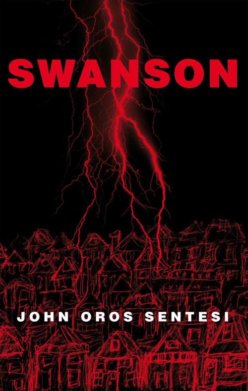 Cover of the book Swanson by John Oros Sentesi, Xlibris US