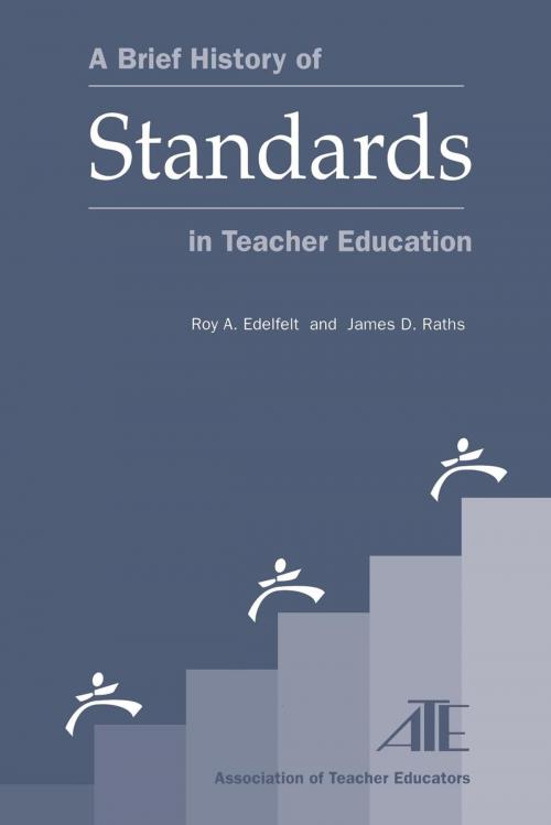 Cover of the book A Brief History of Standards in Teacher Education by Roy A. Edelfelt, James Dr. Raths, R&L Education