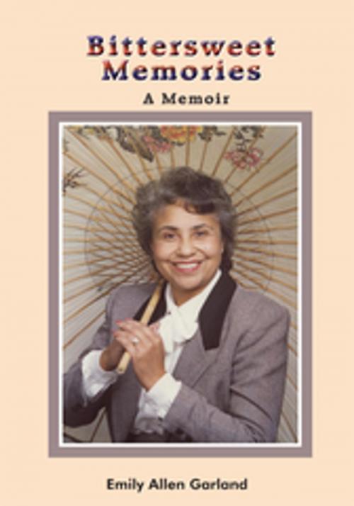 Cover of the book Bittersweet Memories by Emily Allen Garland, AuthorHouse